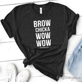 Brow Chicka Wow Wow T-Shirt - Custom Brow Shirt - Eyebrows Shirt - Funny Makeup Quote