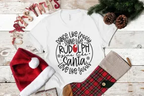 Dance Like Frosty Shine Like Rudolph Shirt